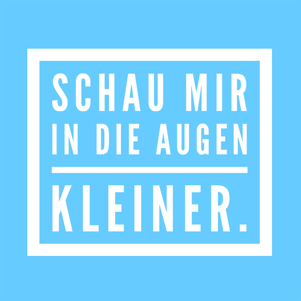 Schau mir in die Augen, Kleiner